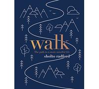Walk: The path to a slower, more mindful life