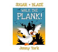 Walk The Plank!: A Sugar and Blaze Adventure