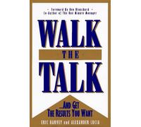 Walk the Talk: And Get the Results You Want