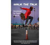 Walk the Talk: Devotional for Teens (Part 2) Jesus said, ‘Everyone who hears my words and puts them into practice is like a wise man who built his house on a rock.’ (Matthew 7:24)