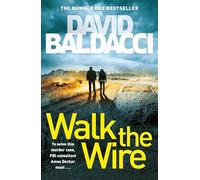 Walk the Wire (Amos Decker series): A Pulse-Pounding Memory Man Thriller From The International Number One Bestselling Author (Amos Decker series, 6)