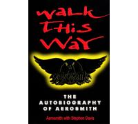 Walk This Way: The Autobiography Of Aerosmith