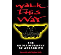 Walk This Way: The Autobiography Of Aerosmith