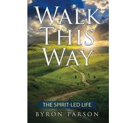 Walk This Way: The Spirit-Led Life