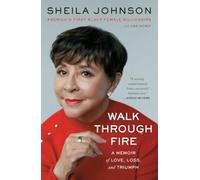Walk Through Fire : A Memoir of Love, Loss, and Triumph