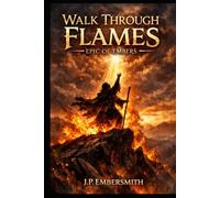 Walk Through Flames: Epic of Embers