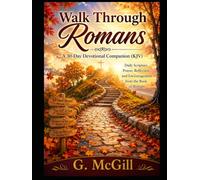 Walk Through Romans: A 30-Day Devotional Companion (KJV): Daily Scripture, Prayer, Reflection, and Encouragement from the Book of Romans (Walk Through the Bible... one book at a time.)