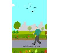 Walk Tracking Log Book: Walking Notebook | Daily Walking Log Book for Walkers | Walk Tracking Journal | Walk Record Book |Enjoy the Benefits of a Regular Walking Program