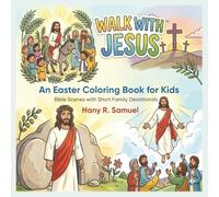 Walk with Jesus - An Easter Coloring Book for Kids: Bible Scenes with Short Family Devotionals