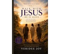 Walk with Jesus: He is Alive: Step into His Story. Encounter His Heart. Recognize His Voice