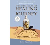 Walk with Mara on Her Healing Journey: 21 Steps to Emotional Resilience