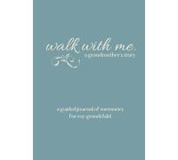 Walk With Me A Grandmother's Story: A Guided Journal of Memories For My Grandchild
