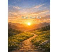 Walk With Me: Daily Prompts to Increase Faith in Jesus Christ