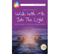 Walk With Me into the Light : Some Comfort on the Journey through Grief