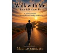 Walk with me, Let's talk about us.: A journey towards, Awakening, Understanding, and Healing