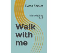 Walk with me: The unfolding Self