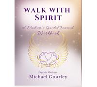 Walk with Spirit: A Medium's Guided Workbook