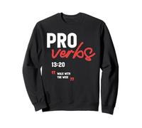 Walk with the Wise Proverbs 13:20 Christian Bible Verse Sweatshirt