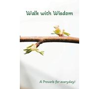 Walk with Wisdom: A Proverb for everyday!
