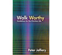 Walk Worthy: Guidelines for the Christian Faith