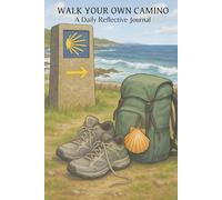 Walk Your Own Camino: A Daily Reflective, Lightweight Camino de Santiago Journal for Pilgrims