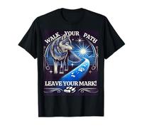 Walk Your Path Wolf Design Leave Your Mark Warrior Design T-Shirt