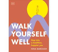 Walk Yourself Well: Step into a Healthier, Happier You