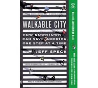 Walkable City (Tenth Anniversary Edition): How Downtown Can Save America, One Step at a Time (Tenth Anniversary Edition)