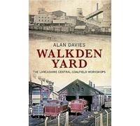Walkden Yard: The Lancashire Central Coalfield Workshops