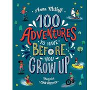 100 Adventures to Have Before You Grow Up