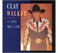 Walker, Clay - If I Could Make a Living [CASSETTE]
