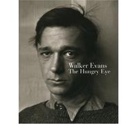 Walker Evans: The Hungry Eye