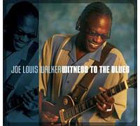 Walker, Joe Louis - Witness To The Blues