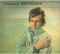 Walker, John - If You Go Away