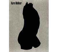 Walker, Kara - Kara Walker: A Black Hole Is Everything a Star Longs to Be