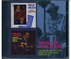 Walker, Phillip - The Bottom Of The Top & Someday You'Ll Have These Blues