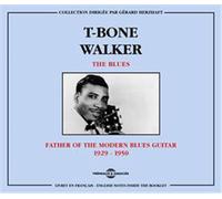 Walker, T-Bone - The Blues: Father of the Modern Blues Guitar 1929-1950