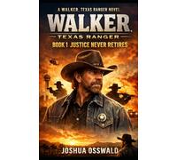 WALKER, TEXAS RANGER: Book 1: Justice Never Retires (WALKER TEXAS RANGER SERIES)