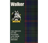 Walker: The Origins of the Walkers and Their Place in History (Scottish Clan Mini-book)