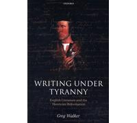 Walker - Writing Under Tyranny English Literature and the Henrician R - P555z