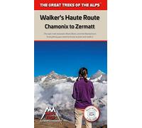 Walkers Haute Route: Chamonix to Zermatt - Real IGN/SwissTopo Maps - 1:25,000/1:50,000: The epic journey between Mont Blanc and the Matterhorn: 3 (The Great Treks of the Alps)