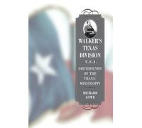 Walker's Texas Division, C.S.A.: Greyhounds of the Trans-Mississippi (Conflicting Worlds: New Dimensions of the American Civil War)
