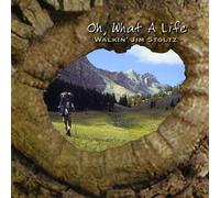 Walkin' Jim Stoltz - Oh What a Life by Walkin' Jim Stoltz