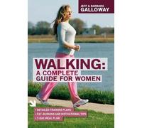 Walking: A Complete Guide for Women: A Complete Guide for Women