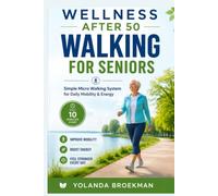 Walking After 50: The Micro-Walk System for Easier Movement After 50 (Wellness After 50 Series)