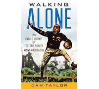 Walking Alone: The Untold Journey of Football Pioneer Kenny Washington