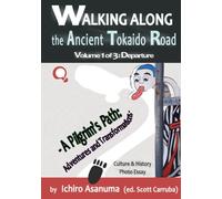 Walking along the ancient Tokaido Road, Volume 1: Departure: A Pilgrim’s Path: Adventures and Transformations - Culture & History Photo Essay