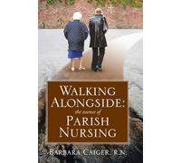 Walking Alongside: The Essence of Parish Nursing