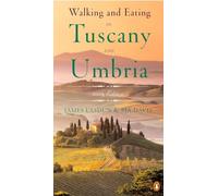 Walking and Eating in Tuscany and Umbria: Revised Edition