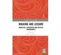 Walking and Leisure : Mobilities, Encounters and Critical Engagements